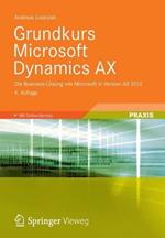 Grundkurs Microsoft Dynamics AX: Die Business-Lösung von Microsoft in Version AX 2012