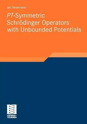PT-Symmetric Schrödinger Operators with Unbounded Potentials - Jan Nesemann - cover