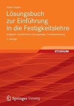Lösungsbuch zur Einführung in die Festigkeitslehre: Aufgaben, Ausführliche Lösungswege, Formelsammlung