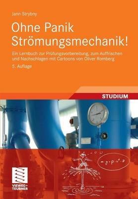 Ohne Panik Strömungsmechanik!: Ein Lernbuch zur Prüfungsvorbereitung, zum Auffrischen und Nachschlagen mit Cartoons von Oliver Romberg - Jann Strybny - cover