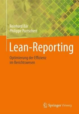Lean-Reporting: Optimierung der Effizienz im Berichtswesen - Reinhard Bär,Philippe Purtschert - cover