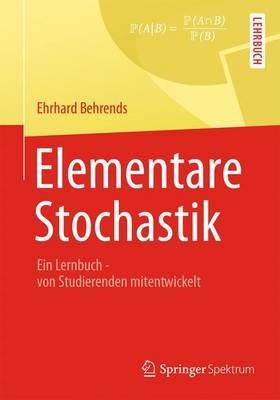 Elementare Stochastik: Ein Lernbuch - von Studierenden mitentwickelt - Ehrhard Behrends - cover
