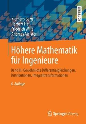 Höhere Mathematik für Ingenieure: Band III: Gewöhnliche Differentialgleichungen, Distributionen, Integraltransformationen - Klemens Burg,Herbert Haf,Friedrich Wille - cover