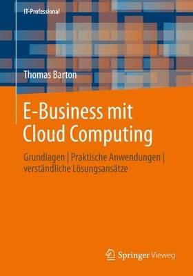 E-Business mit Cloud Computing: Grundlagen | Praktische Anwendungen | verständliche Lösungsansätze - Thomas Barton - cover