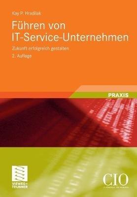 Führen von IT-Service-Unternehmen: Zukunft erfolgreich gestalten - Kay P. Hradilak - cover
