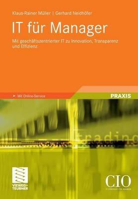 IT für Manager: Mit geschäftszentrierter IT zu Innovation, Transparenz und Effizienz - Klaus-Rainer Müller,Gerhard Neidhöfer - cover