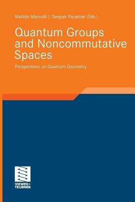 Quantum Groups and Noncommutative Spaces: Perspectives on Quantum Geometry - cover