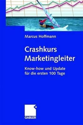 Crashkurs Marketingleiter: Know-how und Update für die ersten 100 Tage - Marcus Hoffmann - cover