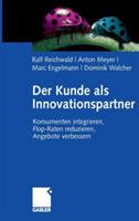 Der Kunde als Innovationspartner: Konsumenten integrieren, Flop-Raten reduzieren, Angebote verbessern - Ralf Reichwald,Anton Meyer,Marc Engelmann - cover