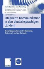 Integrierte Kommunikation in den deutschsprachigen Ländern: Bestandsaufnahme in Deutschland, Österreich und der Schweiz