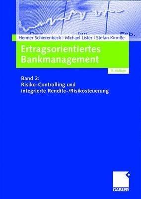 Ertragsorientiertes Bankmanagement: Band 2: Risiko-Controlling und integrierte Rendite-/Risikosteuerung - Henner Schierenbeck,Michael Lister,Stefan Kirmße - cover