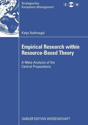 Empirical Research within Resource-Based Theory: A Meta-Analysis of the Central Propositions - Katja Nothnagel - cover