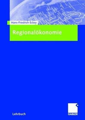 Regionalökonomie - Hans Friedrich Eckey - cover