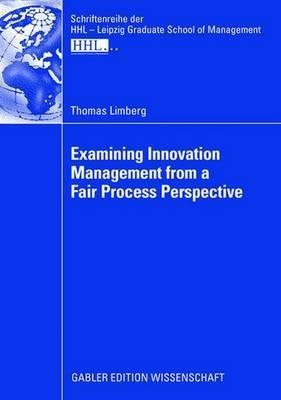 Examining Innovation Management from a Fair Process Perspective - Thomas Limberg - cover