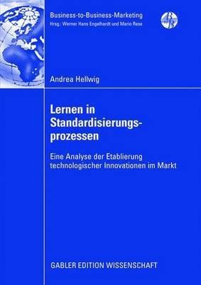 Lernen in Standardisierungsprozessen: Eine Analyse der Etablierung technologischer Innovationen im Markt - Andrea Hellwig - cover
