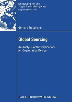 Global Sourcing: An Analysis of the Implications for Organization Design - Gerhard Trautmann - cover