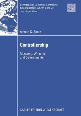 Controllership: Messung, Wirkung und Determinanten - Almuth Spatz - cover