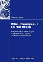Unternehmensreputation und Markenstärke: Analyse von Wechselwirkungen und Ansätzen zur Prognose des Konsumentenverhaltens