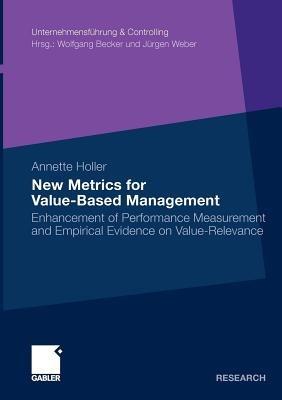New Metrics for Value-Based Management: Enhancement of Performance Measurement and Empirical Evidence on Value-Relevance - Annette Holler - cover