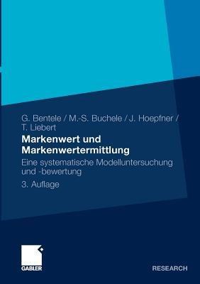 Markenwert und Markenwertermittlung: Eine systematische Modelluntersuchung und -bewertung - Günter Bentele,Mark-Steffen Buchele,Jörg Hoepfner - cover