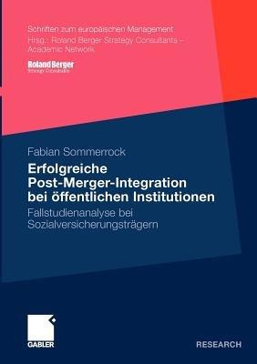 Erfolgreiche Post-Merger-Integration bei öffentlichen Institutionen: Fallstudienanalyse bei Sozialversicherungsträgern - Fabian Sommerrock - cover