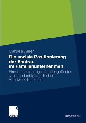 Die soziale Positionierung der Ehefrau im Familienunternehmen: Eine Untersuchung in familiengeführten klein- und mittelständischen Handwerksbetrieben - Manuela Weller - cover