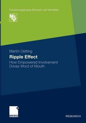 Ripple Effect: How Empowered Involvement Drives Word of Mouth - Martin Oetting - cover