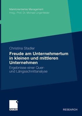 Die Freude am Unternehmertum in kleinen und mittleren Unternehmen: Ergebnisse einer Quer- und Längsschnittanalyse - Christina Stadler - cover