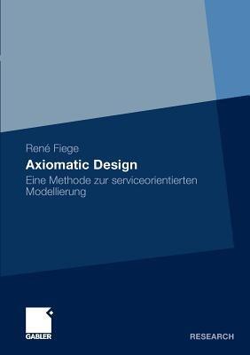 Axiomatic Design: Eine Methode zur serviceorientierten Modellierung - René Fiege - cover