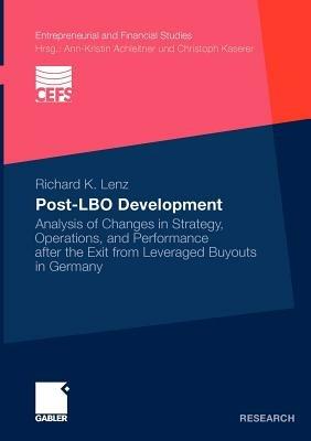 Post-LBO development: Analysis of Changes in Strategy, Operations, and Performance after the Exit from Leveraged Buyouts in Germany - Richard K. Lenz - cover