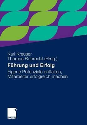 Führung und Erfolg: Eigene Potenziale entfalten, Mitarbeiter erfolgreich machen - cover