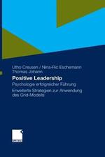 Positive Leadership: Psychologie erfolgreicher Führung Erweiterte Strategien zur Anwendung des Grid-Modells