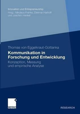 Kommunikation in Forschung und Entwicklung: Konzeption, Messung und empirische Analyse - Thomas Eggelkraut-Gottanka - cover