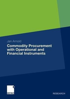 Commodity Procurement with Operational and Financial Instruments - Jan Arnold - cover