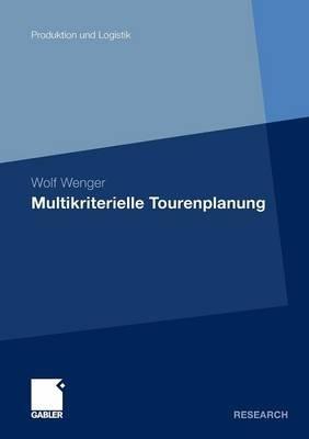 Multikriterielle Tourenplanung - Wolf Wenger - cover