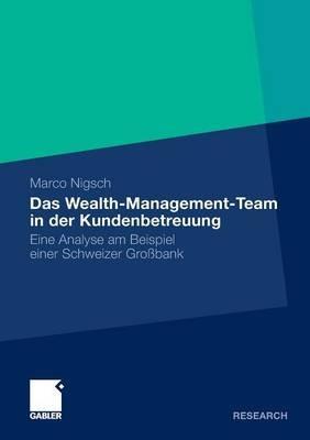 Das Wealth-Management-Team in der Kundenbetreuung: Eine Analyse am Beispiel einer Schweizer Großbank - Marco Nigsch - cover