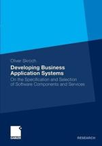Developing Business Application Systems: On the Specification and Selection of Software Components and Services