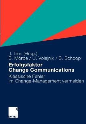 Erfolgsfaktor Change Communications: Klassische Fehler im Change-Management vermeiden - Simon Schoop,Ulrike Volejnik,Steffen Mörbe - cover