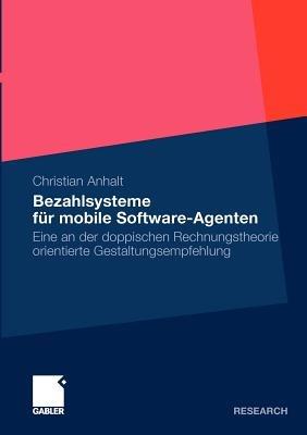 Bezahlsysteme für Mobile Software-Agenten: Eine an der doppischen Rechnungstheorie orientierte Gestaltungsempfehlung - Christian Anhalt - cover