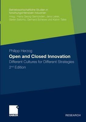 Open and Closed Innovation: Different Cultures for Different Strategies - Philipp Herzog - cover