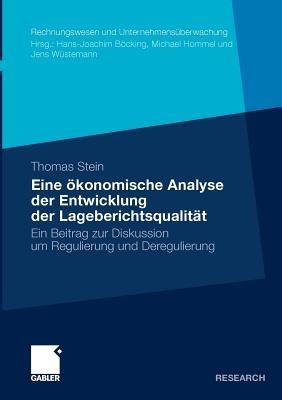 Eine ökonomische Analyse der Entwicklung der Lageberichtsqualität: Ein Beitrag zur Diskussion um Regulierung und Deregulierung - Thomas Stein - cover