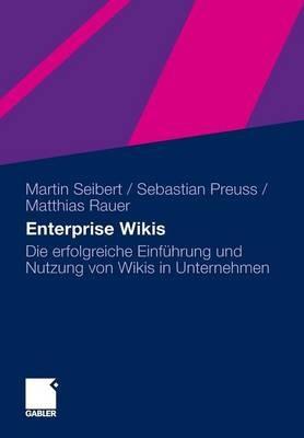 Enterprise Wikis: Die erfolgreiche Einführung und Nutzung von Wikis in Unternehmen - Martin Seibert,Sebastian Preuss,Mathias Rauer - cover