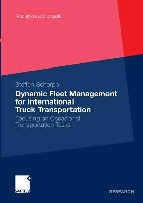 Dynamic Fleet Management for International Truck Transportation: Focusing on Occasional Transportation Tasks - Steffen Schorpp - cover