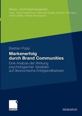 Markenerfolg durch Brand Communities: Eine Analyse der Wirkung psychologischer Variablen auf ökonomische Erfolgsindikatoren - Bastian Popp - cover