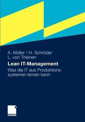 Lean IT-Management: Was die IT aus Produktionssystemen lernen kann - Arno Müller,Hinrich Schröder,Lars Thienen - cover