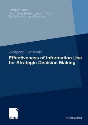 Effectiveness of Information Use for Strategic Decision Making - Wolfgang Gänswein - cover