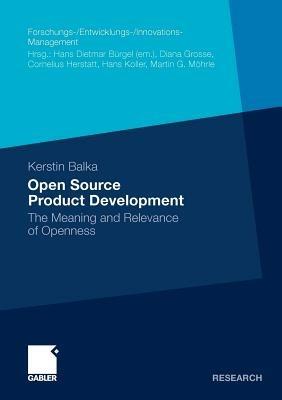 Open Source Product Development: The Meaning and Relevance of Openness - Kerstin Balka - cover