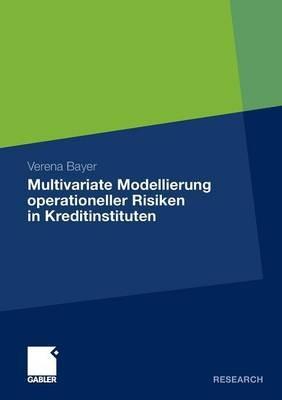 Multivariate Modellierung operationeller Risiken in Kreditinstituten - Verena Bayer - cover