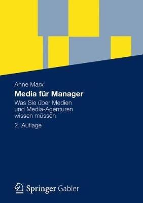 Media für Manager: Was Sie über Medien und Media-Agenturen wissen müssen - Anne Marx - cover