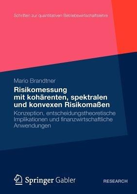 Moderne Methoden der Risiko- und Präferenzmessung: Konzeption, entscheidungstheoretische Implikationen und finanzwirtschaftliche Anwendungen - Mario Brandtner - cover